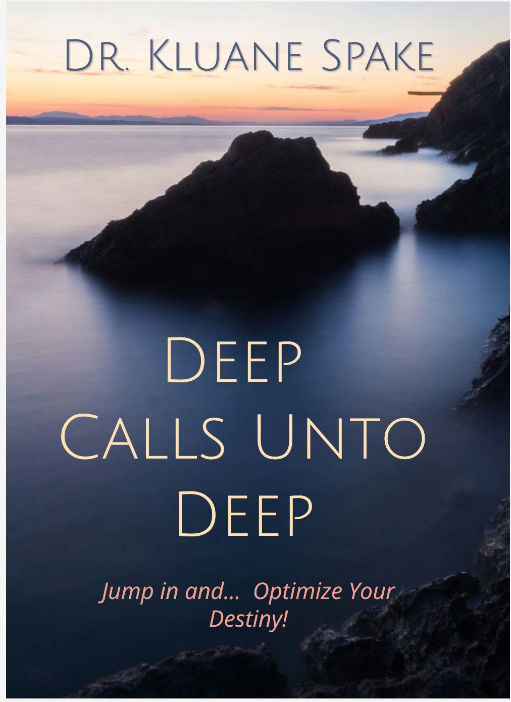Deep Calls Unto Deep -- Jump In and... Optimize Your Destiny! E-Book