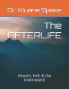 The AFTERLIFE - Heaven, Hell, & the Underworld
